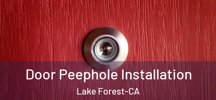  Door Peephole Installation Lake Forest-CA